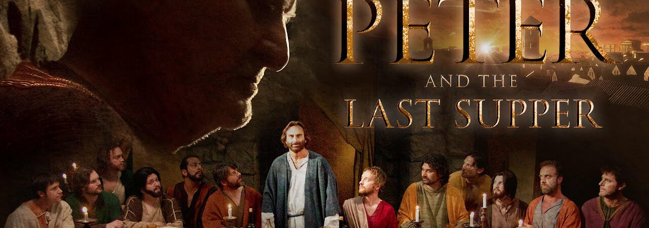 Phim Tông Đồ Peter Và Bữa Ăn Cuối Cùng HD Vietsub Apostle Peter And The Last Supper