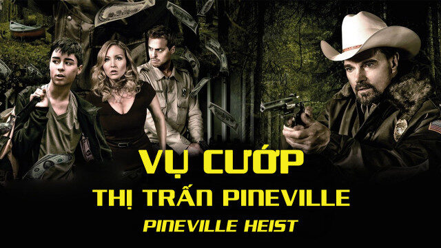 Phim Vụ Cướp Thị Trấn Pineville HD Thuyết Minh Pineville Heist