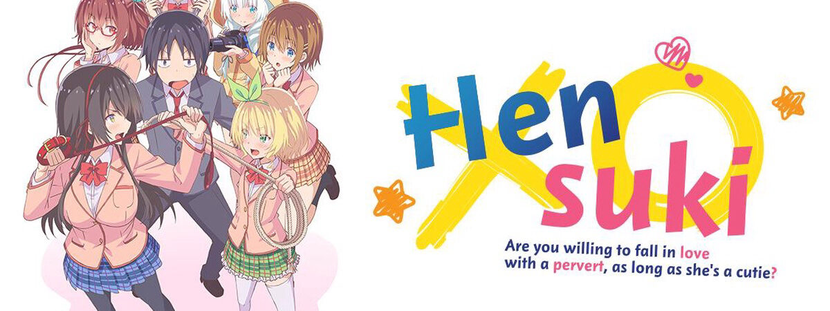 Hensuki Bạn có sẵn sàng yêu một kẻ biến thái miễn cô ấy là một người dễ thương
