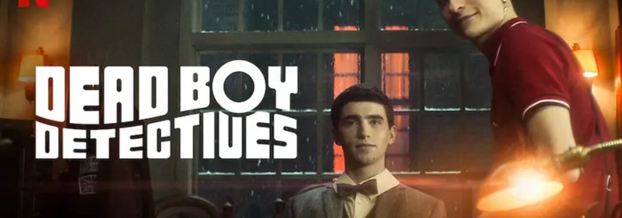 Thám Tử Ma ( 1) - Dead Boy Detectives (season 1)