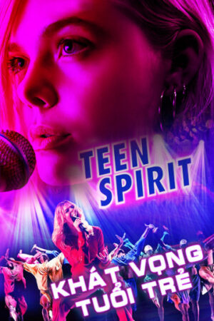 Phim Khát Vọng Tuổi Trẻ - Teen Spirit HD Vietsub