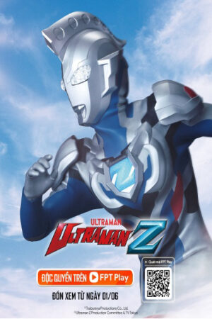Phim Ultraman Z - ウルトラマンUrutoraman Zetto Lồng Tiếng