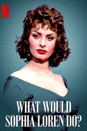 Phim Sophia Loren sẽ làm gì HD Vietsub What Would Sophia Loren Do