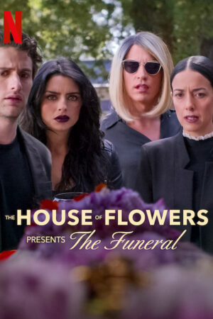 Phim Ngôi nhà hoa Tang lễ HD Vietsub The House of Flowers Presents The Funeral