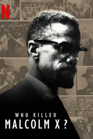 Phim Ai đã giết Malcolm X HD Vietsub Who Killed Malcolm X
