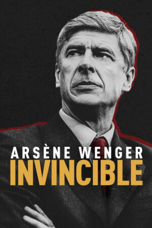 Phim Arsène Wenger Bất Khả Chiến Bại HD Vietsub Arsène Wenger Invincible