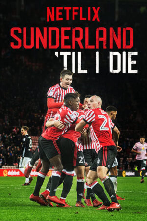 Phim Mãi mãi đội Sunderland ( 1) HD Vietsub Sunderland Til I Die (Season 1)