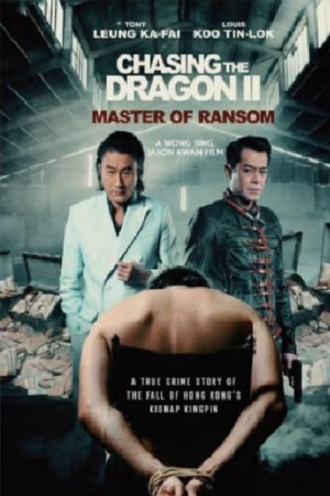 Xem Phim Trùm Hương Cảng 2 full HD Thuyết Minh-Chasing the Dragon 2 Master of Ransom