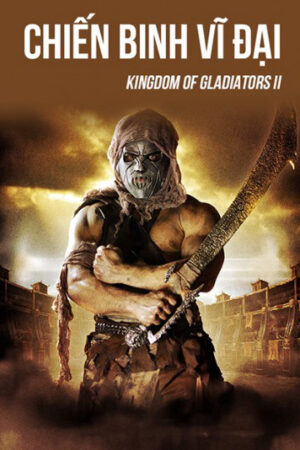 Phim Chiến Binh Vĩ Đại HD Vietsub Kingdom Of Gladiators II