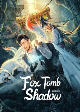 Phim Hồ Mộ Mê Ảnh HD Vietsub Fox tomb shadow