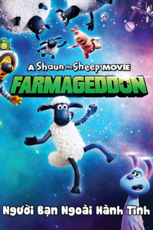 Phim Người Bạn Ngoài Hành Tinh - Shaun the Sheep Movie Farmageddon HD Thuyết Minh