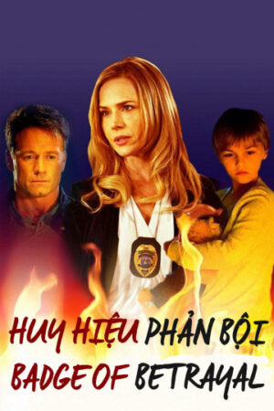 Phim Huy Hiệu Phản Bội - Badge of Betrayal HD Thuyết Minh