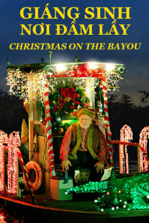 Phim Giáng Sinh Nơi Đầm Lầy HD Vietsub Christmas on the Bayou