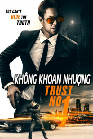 Phim Không Khoang Nhượng - Trust No 1 HD Thuyết Minh