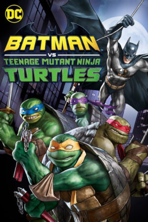 Phim Liên Minh Người Dơi Và Ninja Rùa HD Vietsub Batman vs Teenage Mutant Ninja Turtles