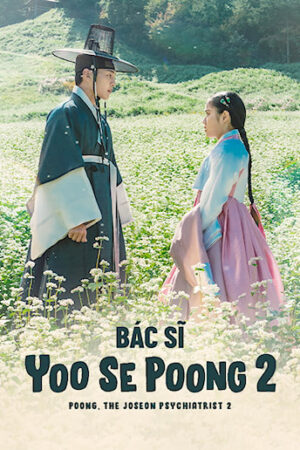 Phim Bác Sĩ Yoo Se Poong ( 2) FHD Vietsub + TM Poong the Joseon Psychiatrist (Season 2)