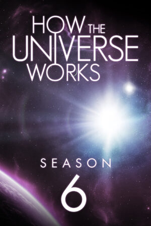 Phim Vũ trụ hoạt động như thế nào ( 6) HD Vietsub How the Universe Works (Season 6)