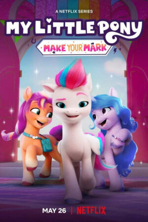 Phim Pony bé nhỏ Tạo dấu ấn riêng ( 5) HD Vietsub My Little Pony Make Your Mark (Season 5)