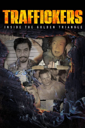 Phim Traffickers Inside The Golden Triangle - Traffickers Inside The Golden Triangle HD Vietsub