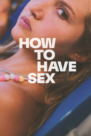 Phim How to Have Sex - How to Have Sex HD Vietsub