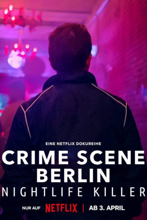 Phim Hiện trường vụ án Berlin Kẻ sát nhân về đêm - Crime Scene Berlin Nightlife Killer HD Vietsub