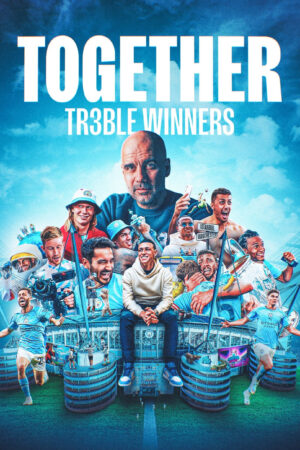 Phim Together Cú ăn ba của Manchester City HD Vietsub Together Treble Winners