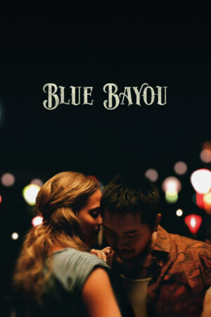 Phim Blue Bayou - Blue Bayou HD Vietsub